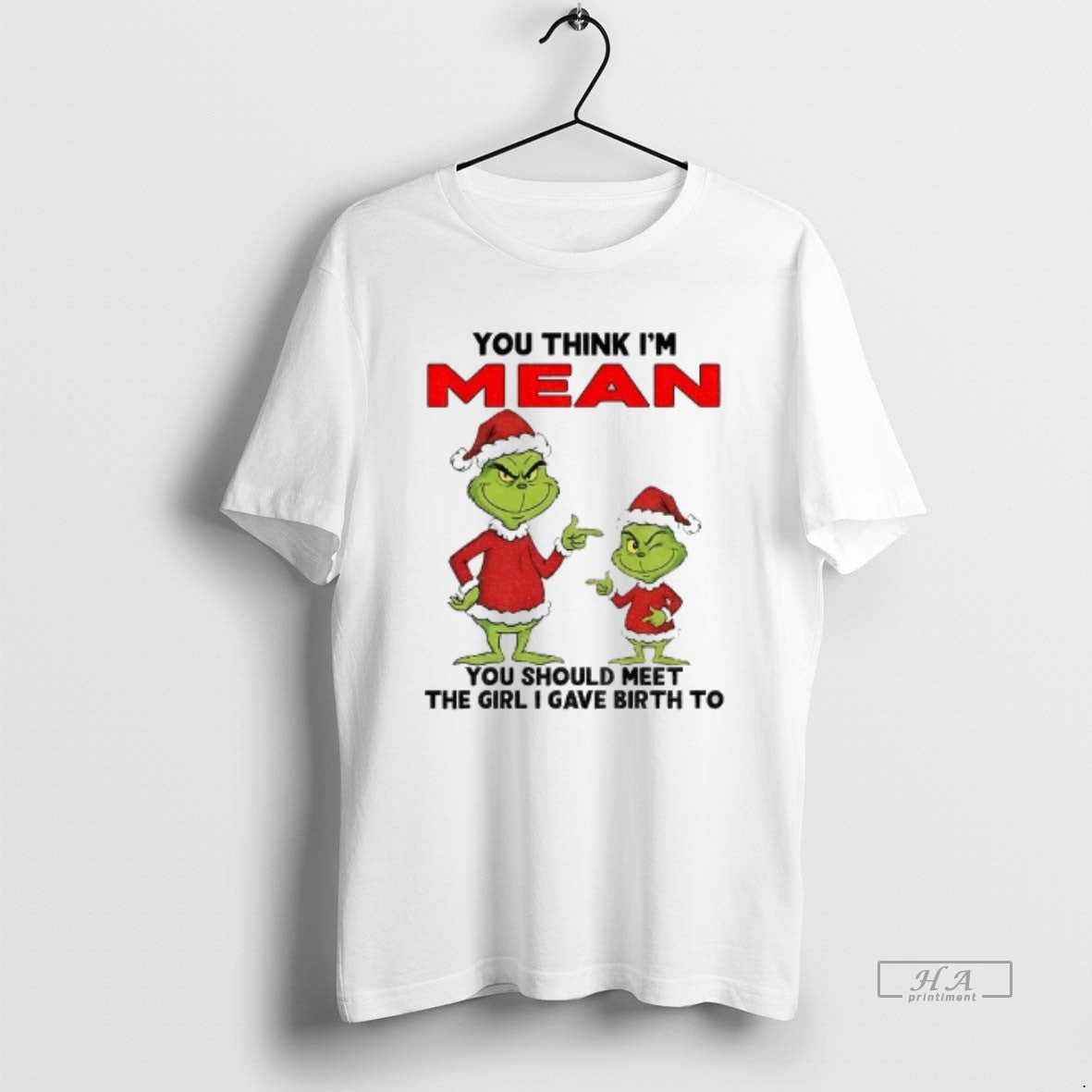 Official Grinch Santa You Think Im Mean You Should Meet The Girl I Gave Birth T-Shirts, Hoodie, Sweatshirt | InkRitualCo.com