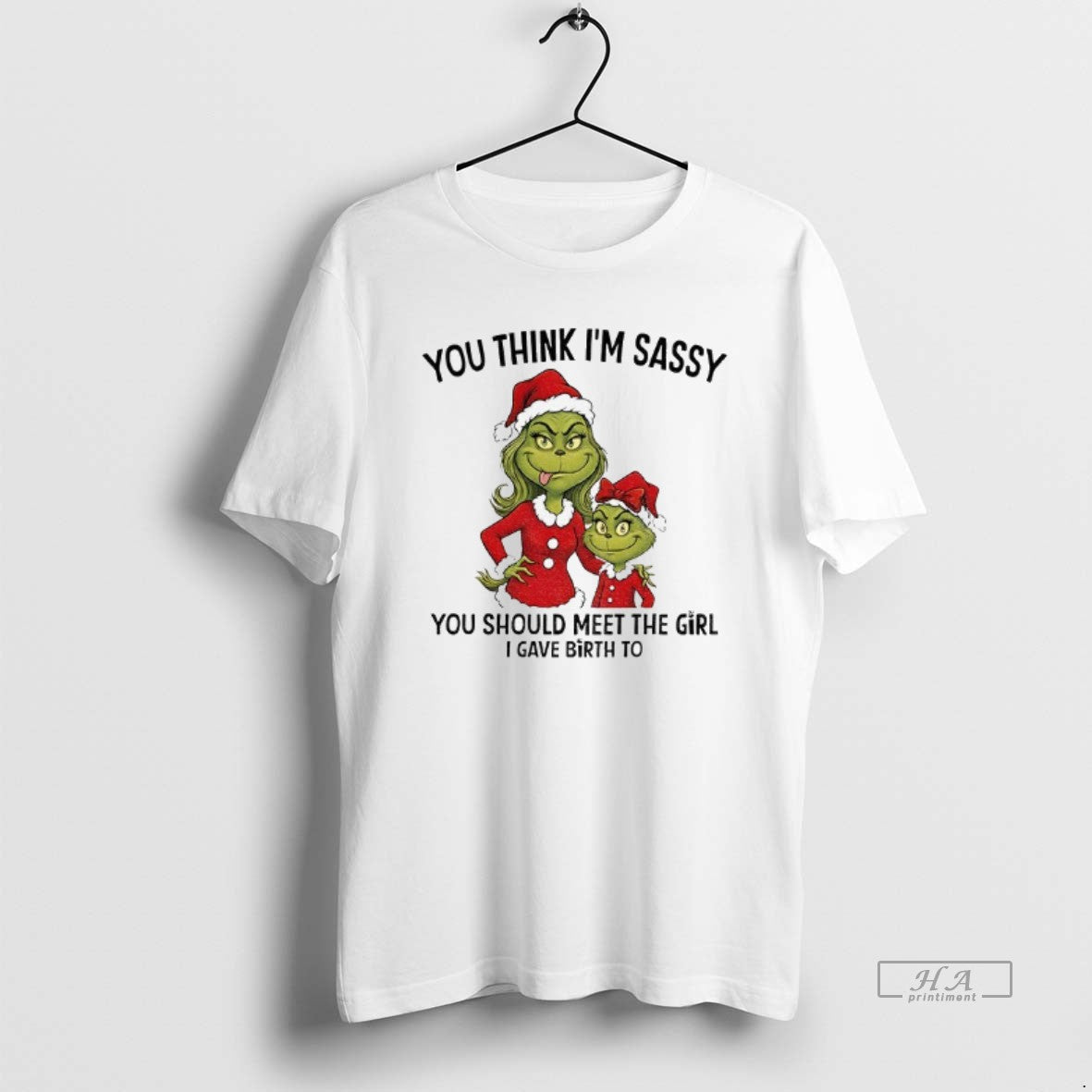 Official Grinch Santa You Think Im Sassy You Should Meet The Girl I Gave Birth T-Shirts, Hoodie, Sweatshirt | InkRitualCo.com