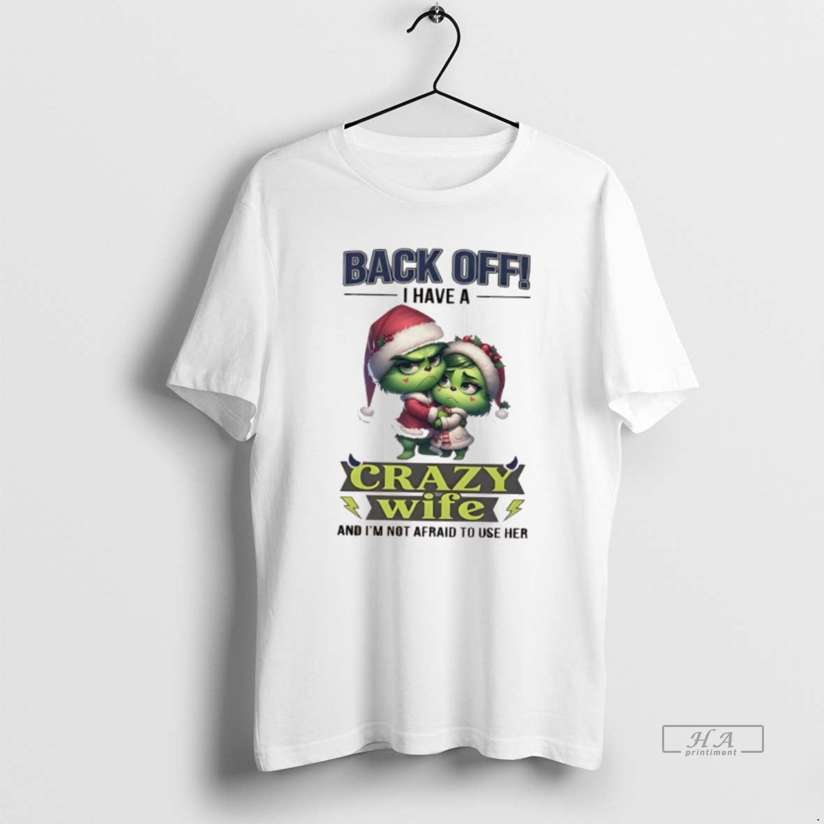 Official Grinch Back Off I Have A Crazy Wife And Im Not Afraid To Use T-Shirts, Hoodie, Sweatshirt | InkRitualCo.com