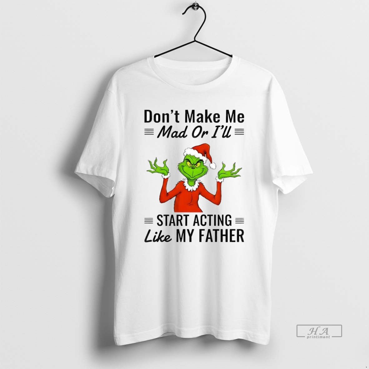 Official Grinch Dont Make Me Mad Or Ill Start Acting Like My Father Christmas T-Shirts, Hoodie, Sweatshirt | InkRitualCo.com