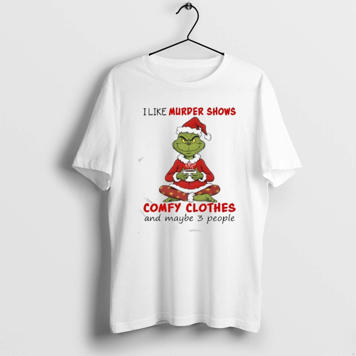 Official Grinch I Like Murder Shows Comfy Clothes And Maybe 3 People T-Shirts, Hoodie, Sweatshirt | InkRitualCo.com