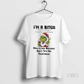 Official Grinch Im A Bitch With A Low Bullshit Dont Try Me Tolerance T-Shirts, Hoodie, Sweatshirt | InkRitualCo.com