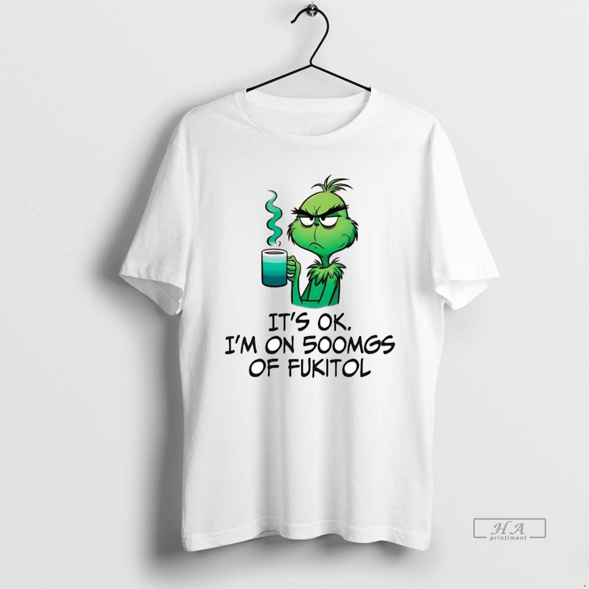 Official Grinch Its Ok Im On 500mgs Of Fukitol T-Shirts, Hoodie, Sweatshirt | InkRitualCo.com