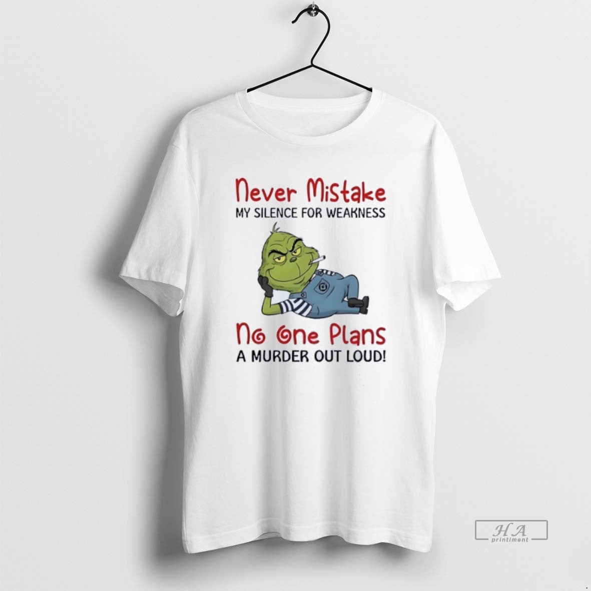Official Grinch Moking Never Mistake No One Plans A Murder Out Loud Funny T-Shirts, Hoodie, Sweatshirt | InkRitualCo.com