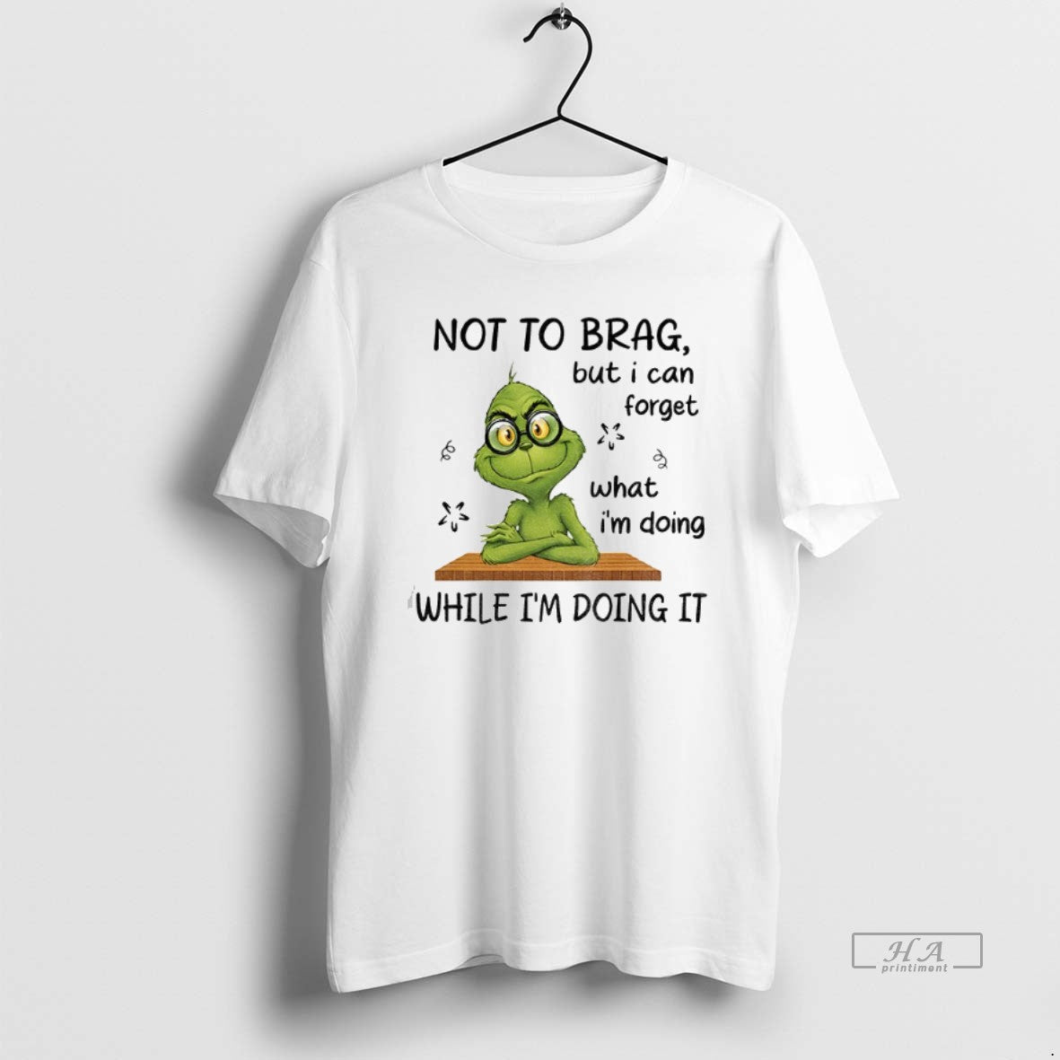 Official Grinch Not To Brag But I Can Forget What Im Doing While Im Doing T-Shirts, Hoodie, Sweatshirt | InkRitualCo.com