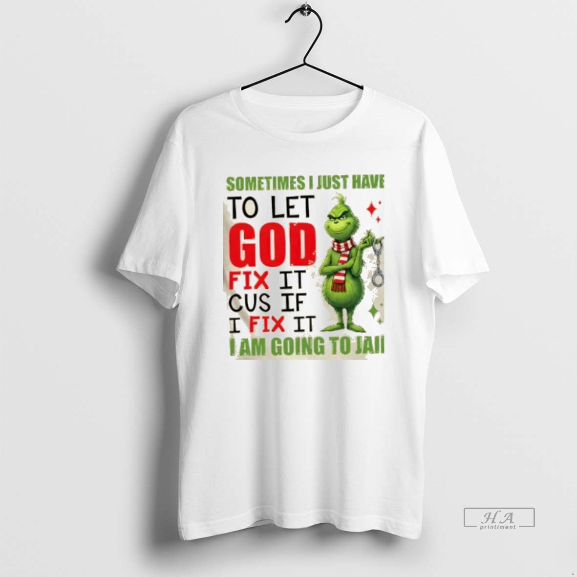 Official Grinch Sometimes I Just Have To Let God Fix It Cause If I Fix T-Shirts, Hoodie, Sweatshirt | InkRitualCo.com