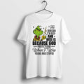 Official Grinch The Reason Im Old And Wise Is Because God Santa Xmas T-Shirts, Hoodie, Sweatshirt | InkRitualCo.com