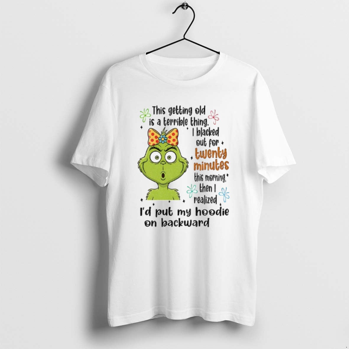 Official Grinch This Getting Old Is A Terrible Thing I Blacked Out For Twenty Minutes T-Shirts, Hoodie, Sweatshirt