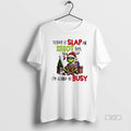 Official Grinch Today Is Slap An Idiot Day Im Gonna Be Busy T-Shirts, Hoodie, Sweatshirt | InkRitualCo.com