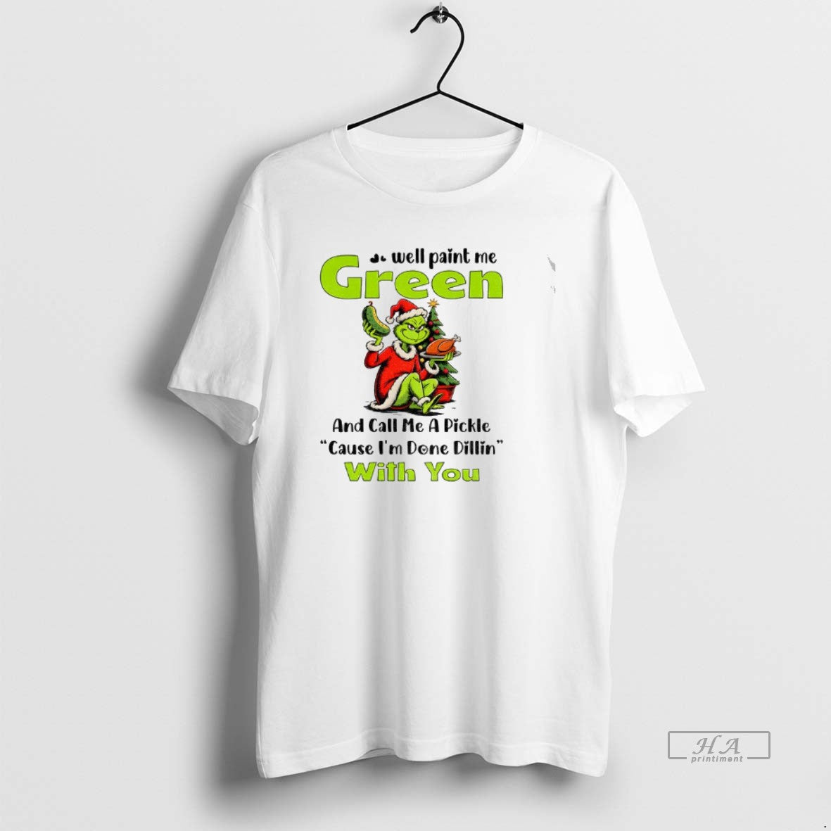 Official Grinch Turkey Well Paint Me Green And Call Me A Pickle Cause Im Done T-Shirts, Hoodie, Sweatshirt | InkRitualCo.com