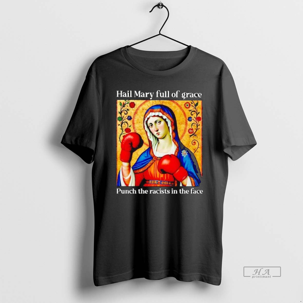 Official Hail Mary Full Of Grace Punch The Racists In The Face T-Shirts, Hoodie, Sweatshirt | InkRitualCo.com