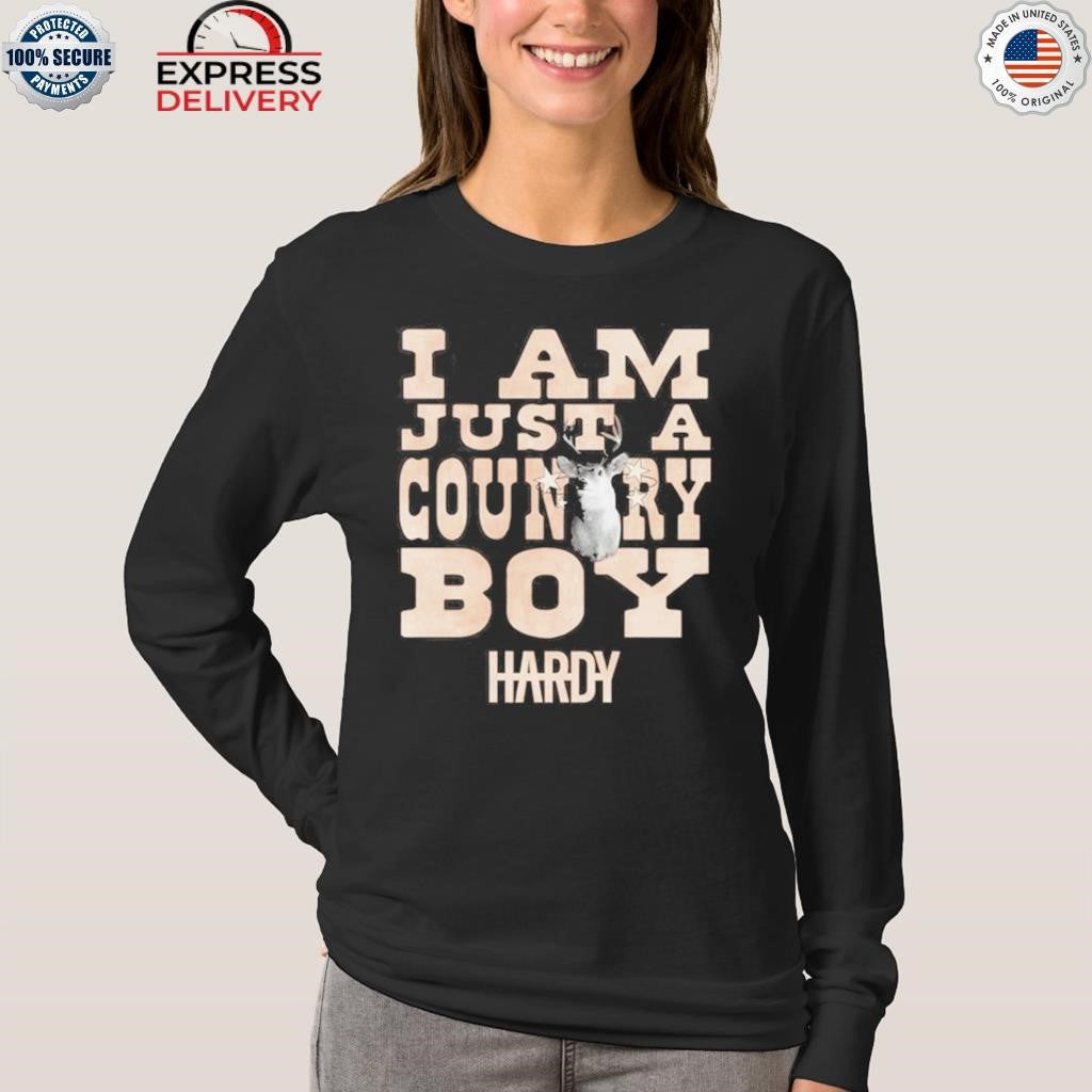 Hardy I Am Just a Country Boy Shirt
