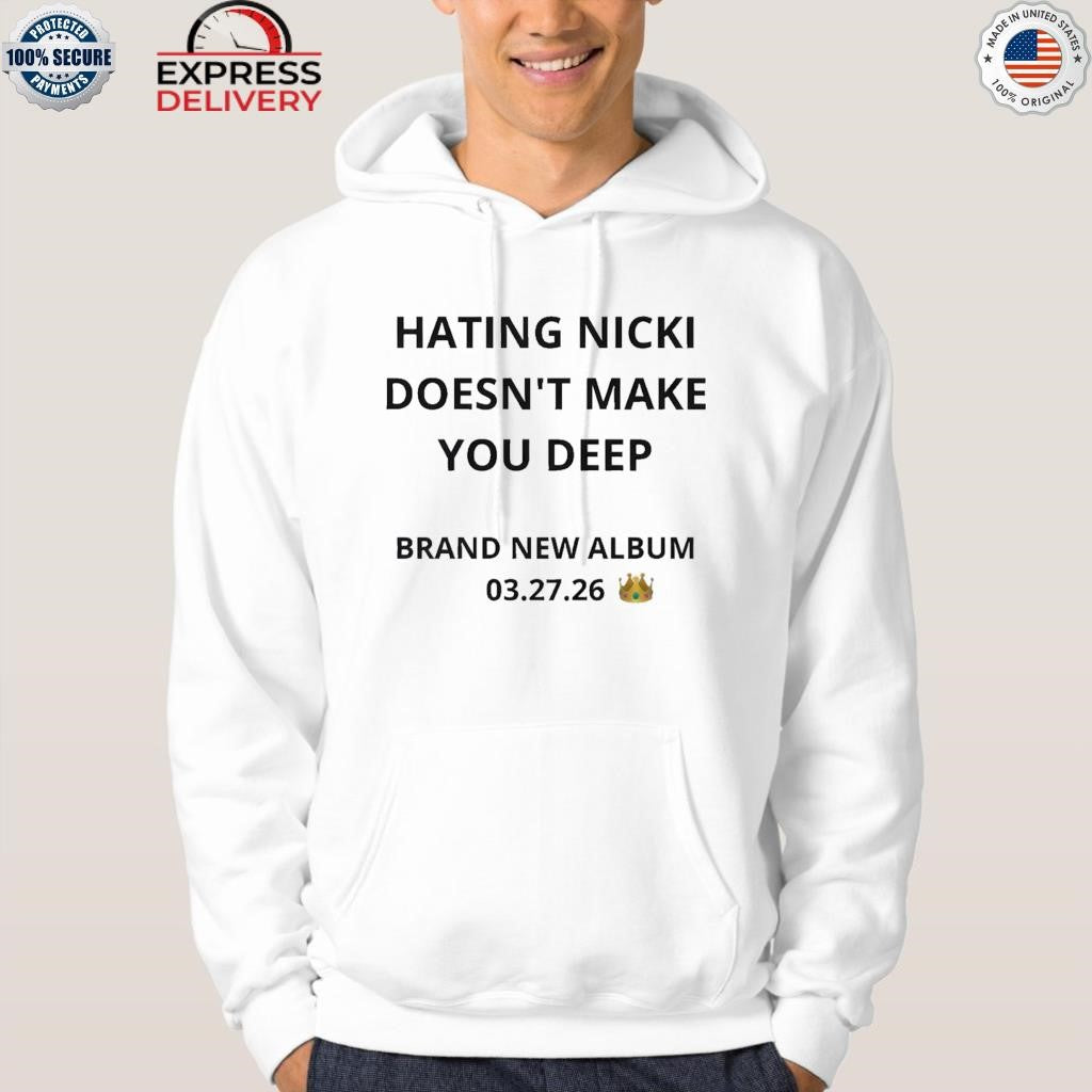 Hating Nicki Doesn’t Make You Deep New Album 3 27 26 Shirt
