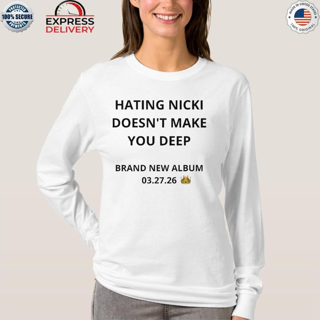 Hating Nicki Doesn’t Make You Deep New Album 3 27 26 Shirt