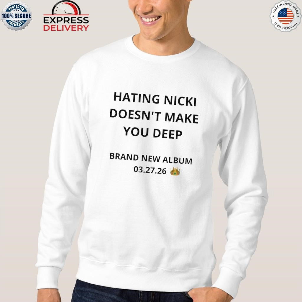 Hating Nicki Doesn’t Make You Deep New Album 3 27 26 Shirt