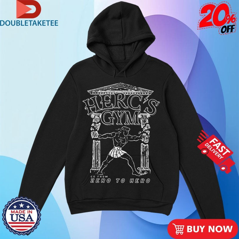 Herc’s Gym Go From Zero To Hero Shirts