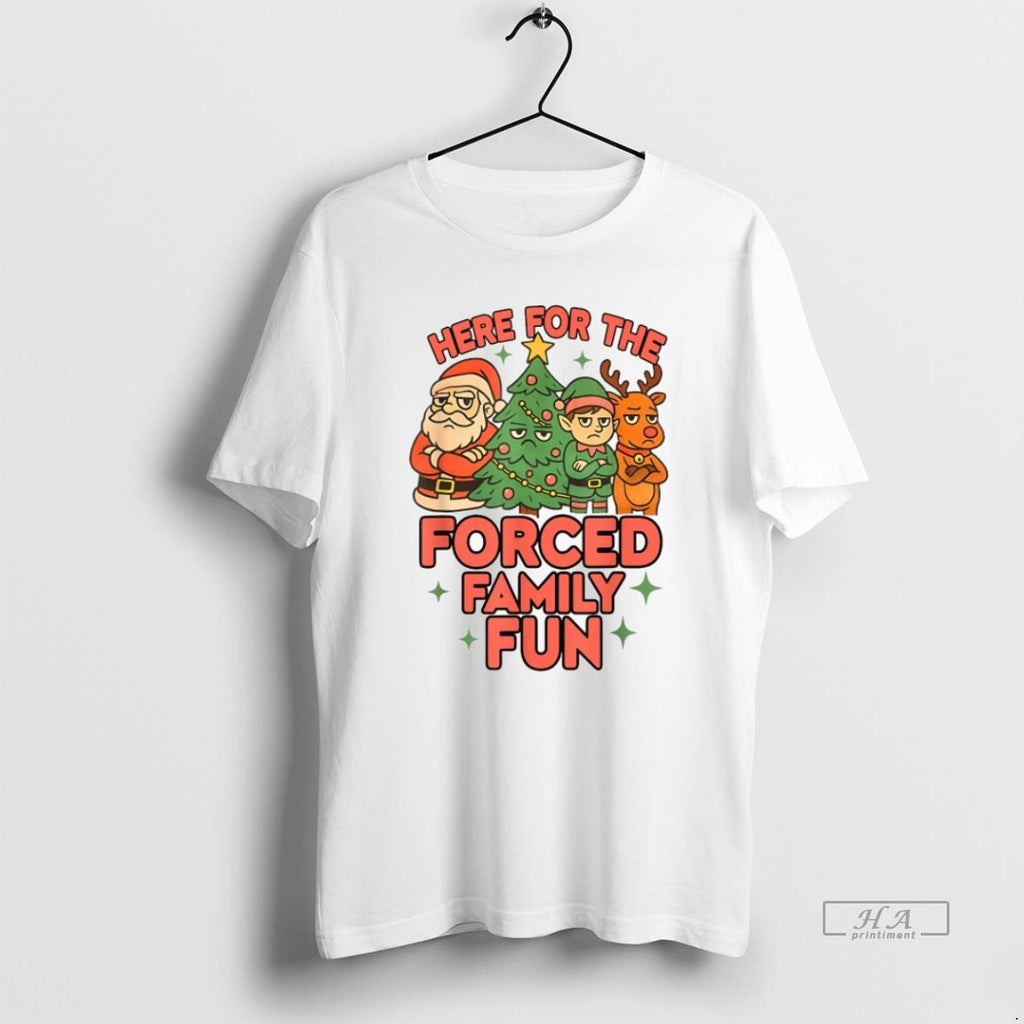 Official Here For The Forced Family Fun Santa Elf Reindeer Christmas T-Shirts, Hoodie, Sweatshirt | InkRitualCo.com