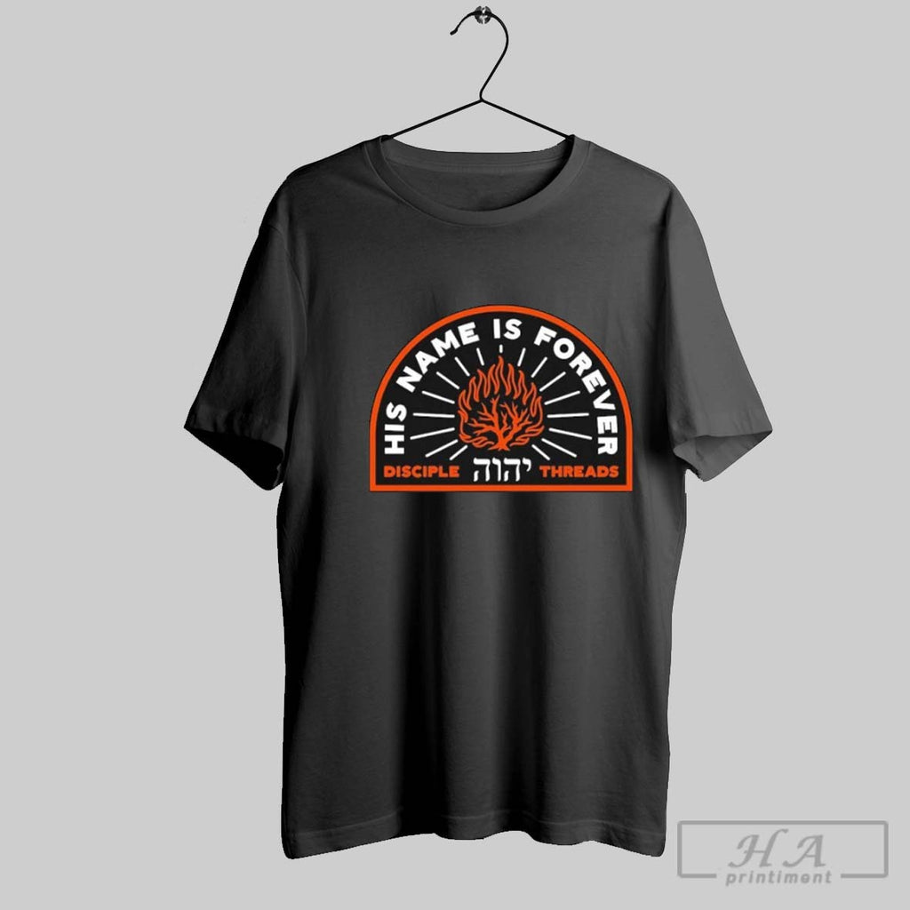 Official His Name Is Forever Disciple Threads T-Shirts, Hoodie, Sweatshirt | InkRitualCo.com