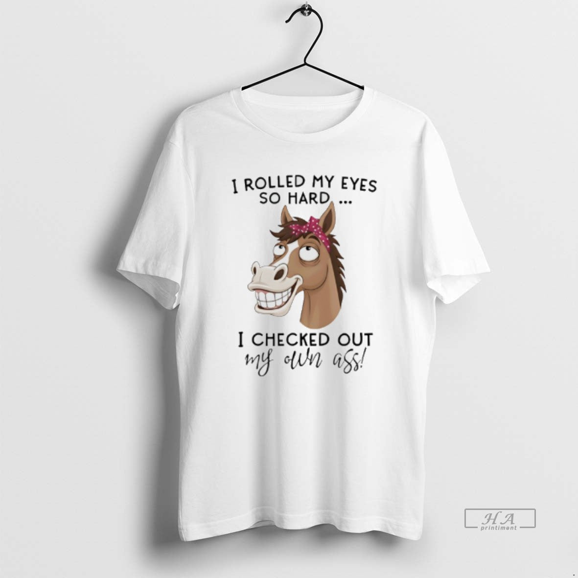 Official Horse I Rolled My Eyes So Hard I Checked Out My Own Ass T-Shirts, Hoodie, Sweatshirt | InkRitualCo.com