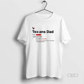 Official Houston Texans Dad Definition T-Shirts, Hoodie, Sweatshirt | InkRitualCo.com