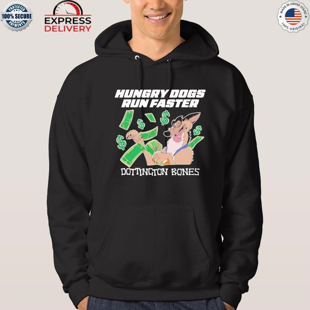 Hungry Dogs Run Faster Dottington Bones Shirt
