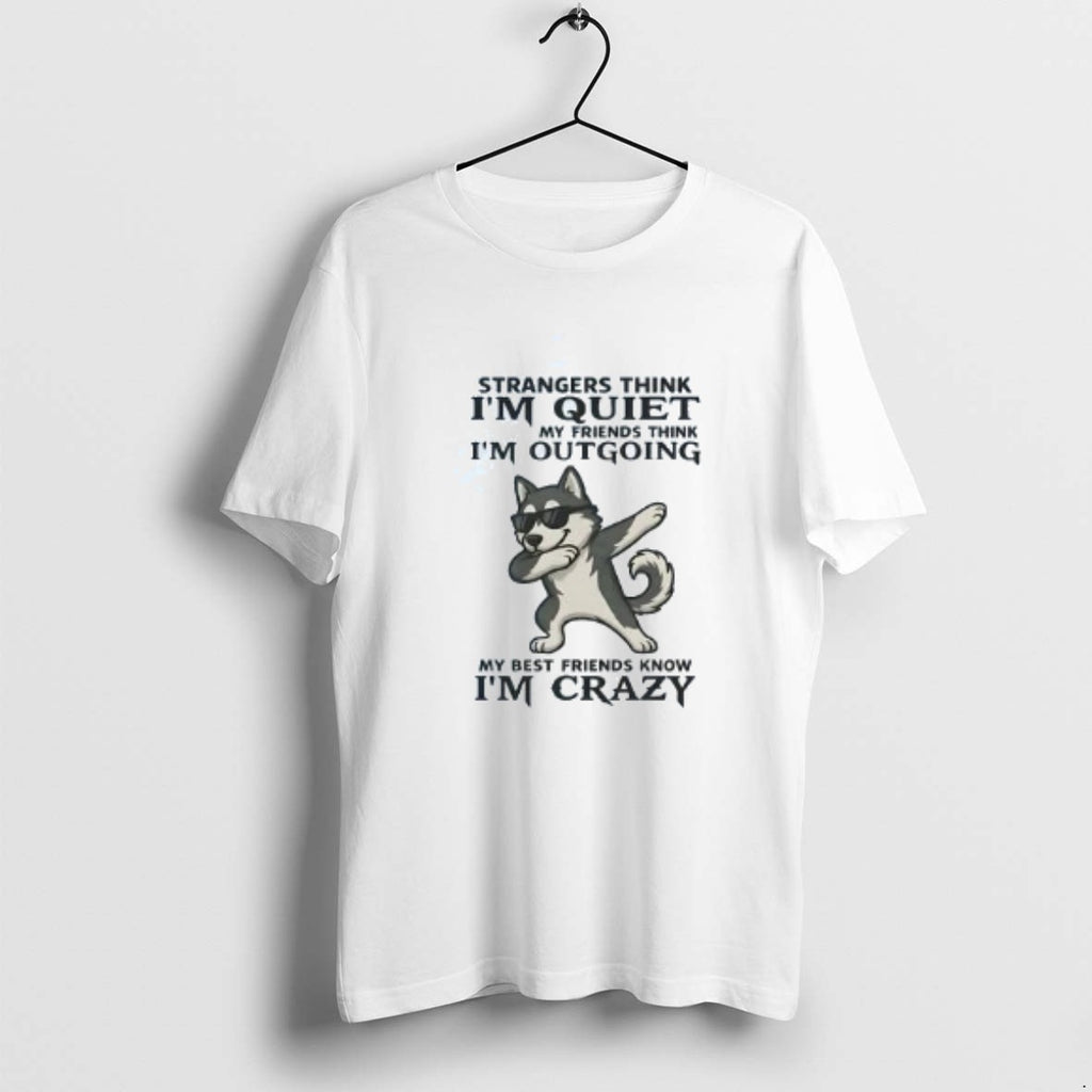 Official Husky Strangers Strangers Think Im Quiet My Friends Think Im Outgoing T-Shirts, Hoodie, Sweatshirt | InkRitualCo.com