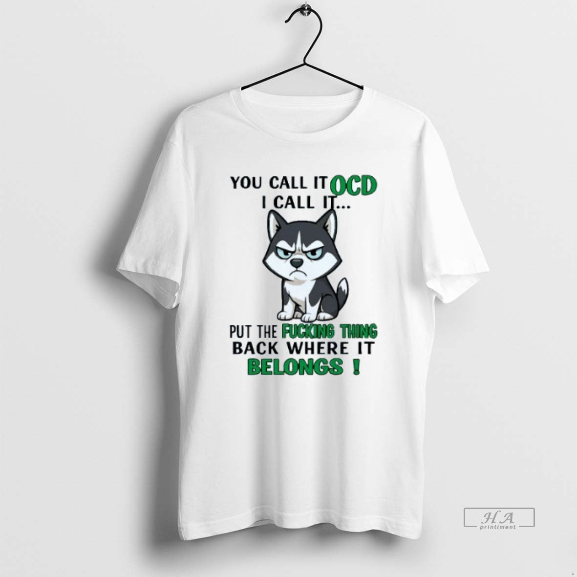 Official Husky You Call It Ocd I Call It Put The Fucking Thing Mens White T-Shirts, Hoodie, Sweatshirt | InkRitualCo.com