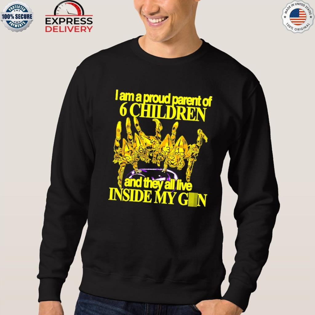 I Am A Proud Parent Of 6 Children And They All Live Inside My Gun Shirt