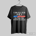 Official I Am All For Dei Deporting Every Illegal T-Shirts, Hoodie, Sweatshirt | InkRitualCo.com