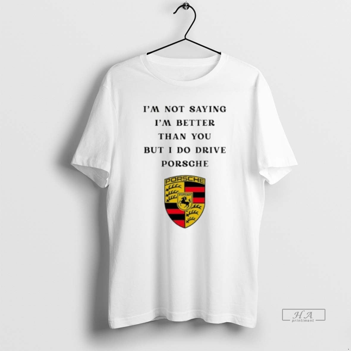 Official I Am Not Saying Im Better Than You But I Do Drive Porsche T-Shirts, Hoodie, Sweatshirt | InkRitualCo.com
