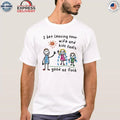 I Bet Leaving Your Wife And Kids Feels Good As Fuck Shirt
