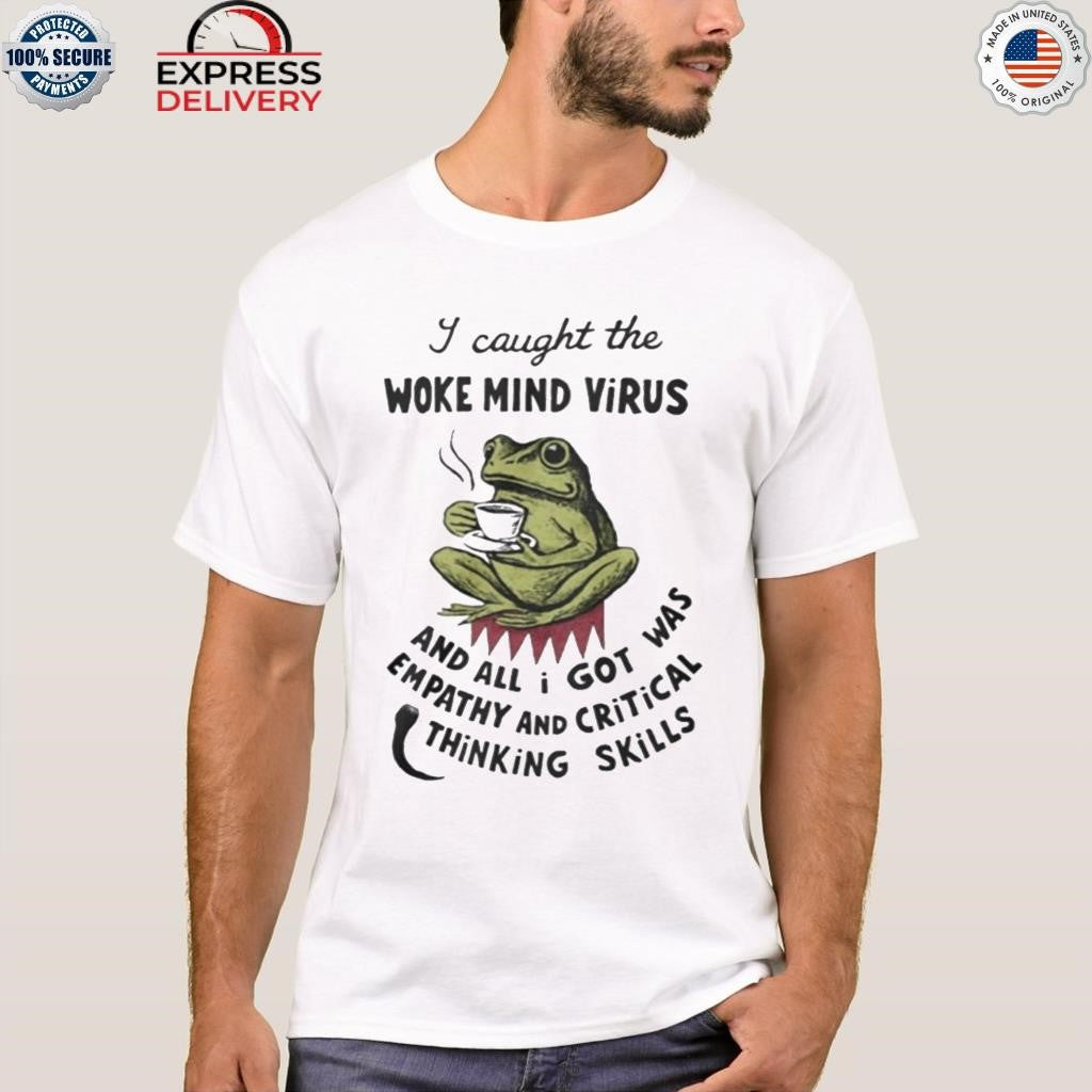 I Caught The Woke Mind Virus Frog Shirt