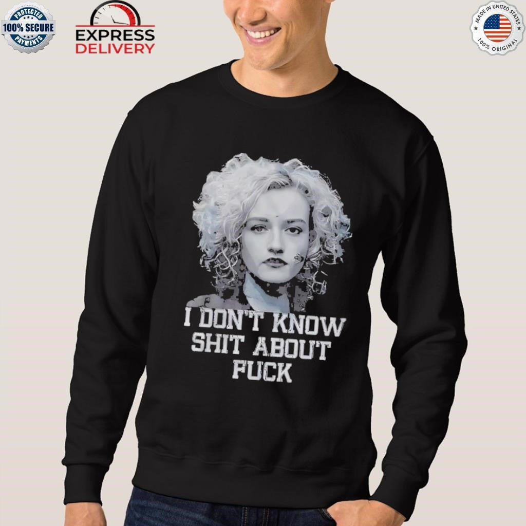 I Don’t Know Shut About Fuck Shirt
