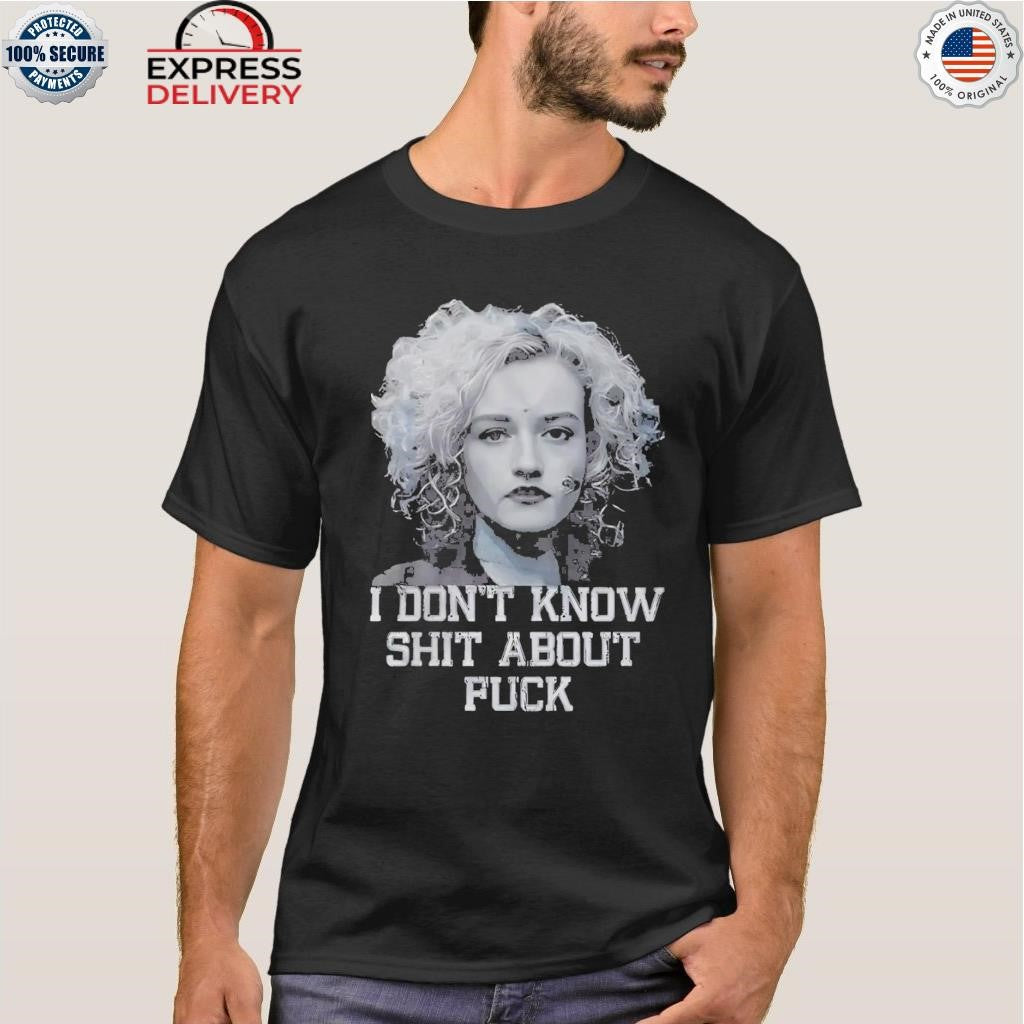 I Don’t Know Shut About Fuck Shirt