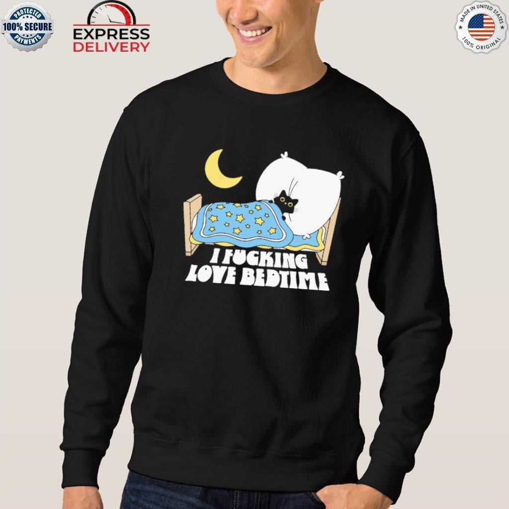 I Fucking Love Bedtime Shirt
