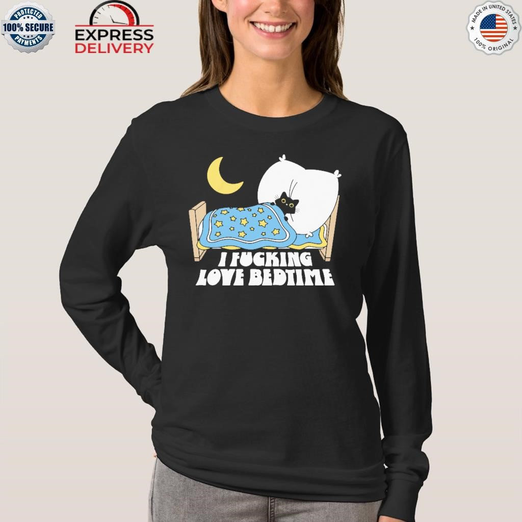 I Fucking Love Bedtime Shirt