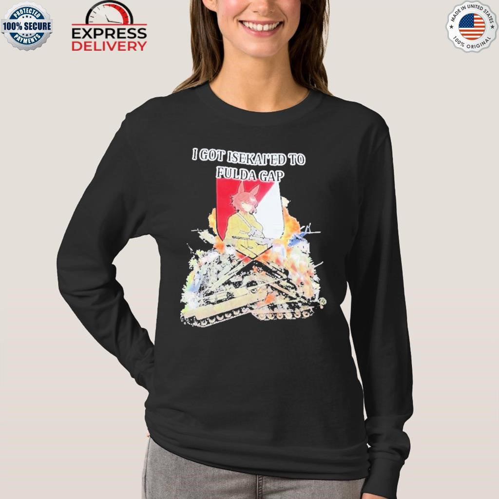 I Got Isekai’d To Fulda Gap Shirt