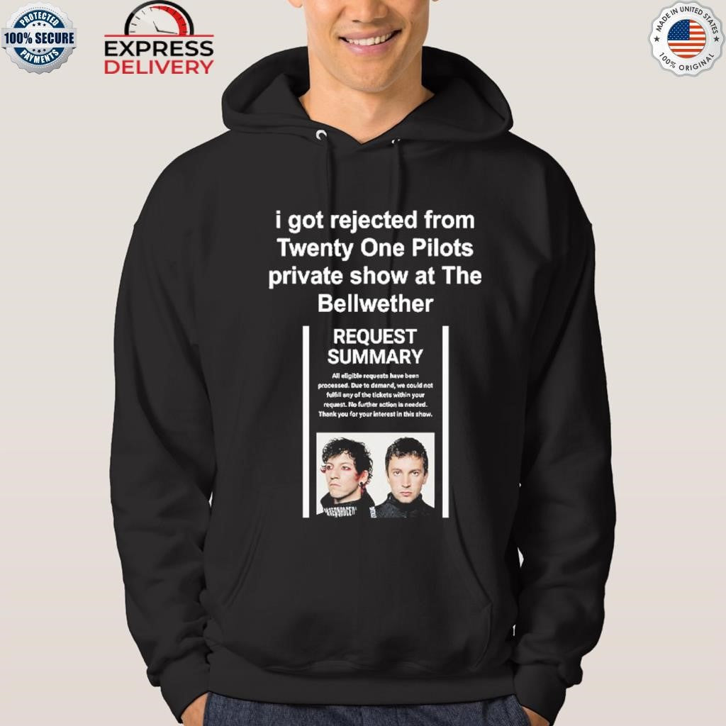 I Got Rejected From Twenty One Pilots Private Show At The Bellwether Shirt