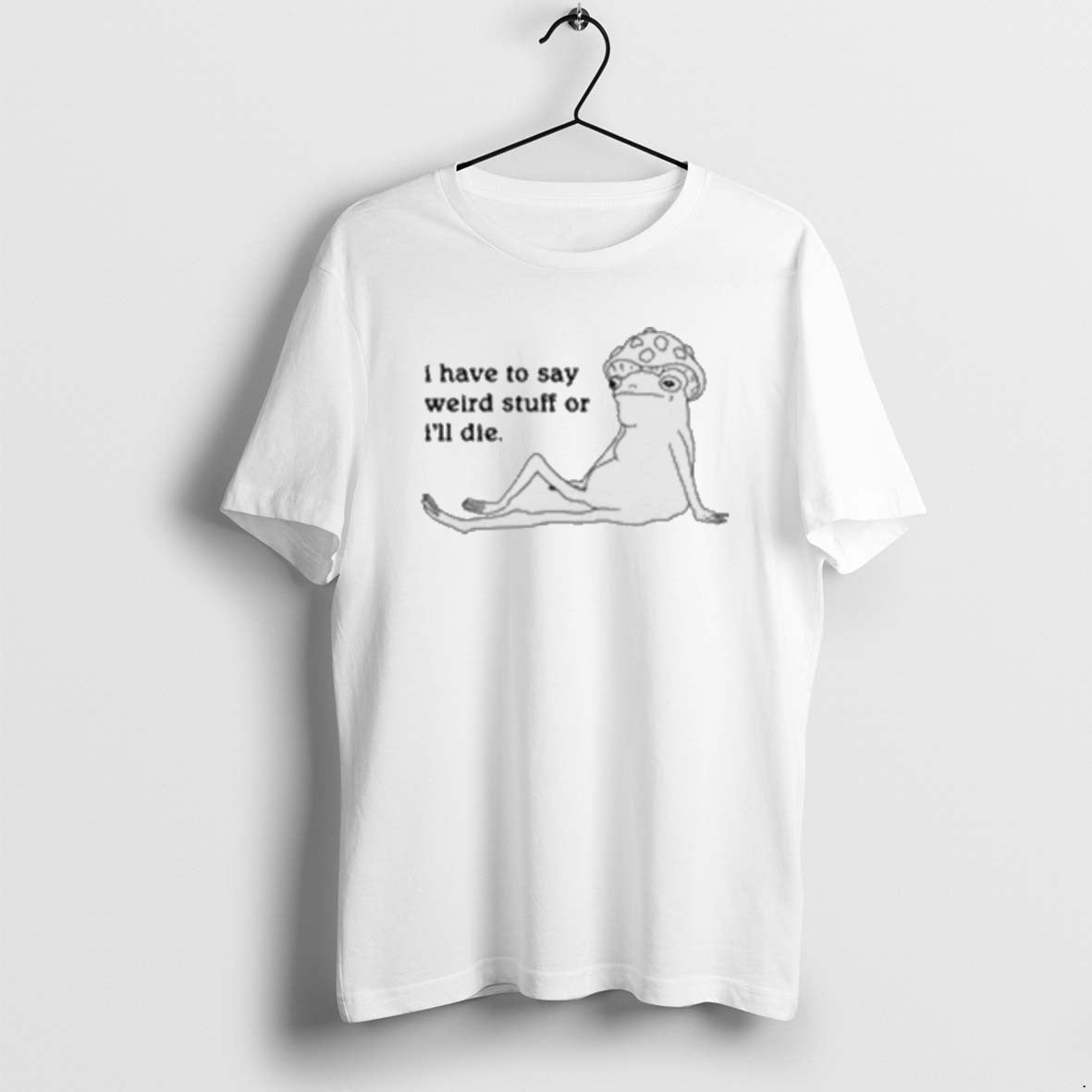 Official I Have To Say Weird Stuff Of Ill Die T-Shirts, Hoodie, Sweatshirt | InkRitualCo.com