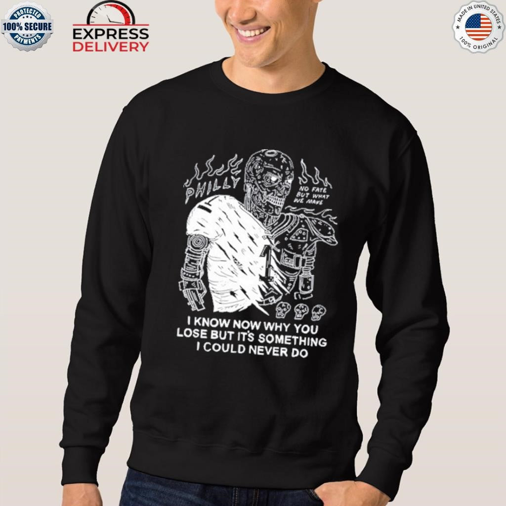 I Know Now Why You Lose But It’s Something I Could Never Do Shirt
