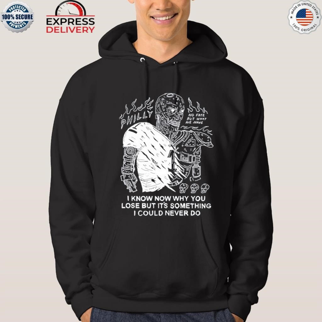 I Know Now Why You Lose But It’s Something I Could Never Do Shirt