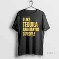 Official I Like Tequila And Maybe 3 People T-Shirts, Hoodie, Sweatshirt | InkRitualCo.com