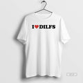 Official I Love Dilfs T-Shirts, Hoodie, Sweatshirt | InkRitualCo.com