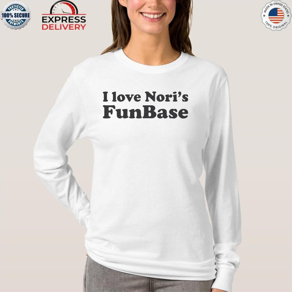 I Love Nori’s Funbase Shirt