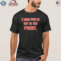 I Need You To Get The Point Shirt