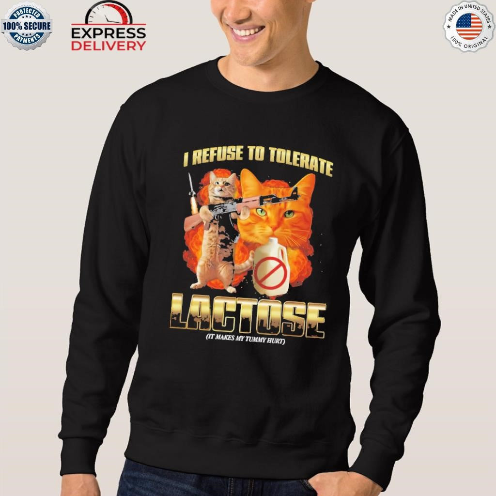 I Refuse To Tolerate Lactose It Makes My Tummy Hurt Shirt