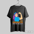 Official I Teach Kindergarten What Is Your Superpower Strong Girl T-Shirts, Hoodie, Sweatshirt | InkRitualCo.com