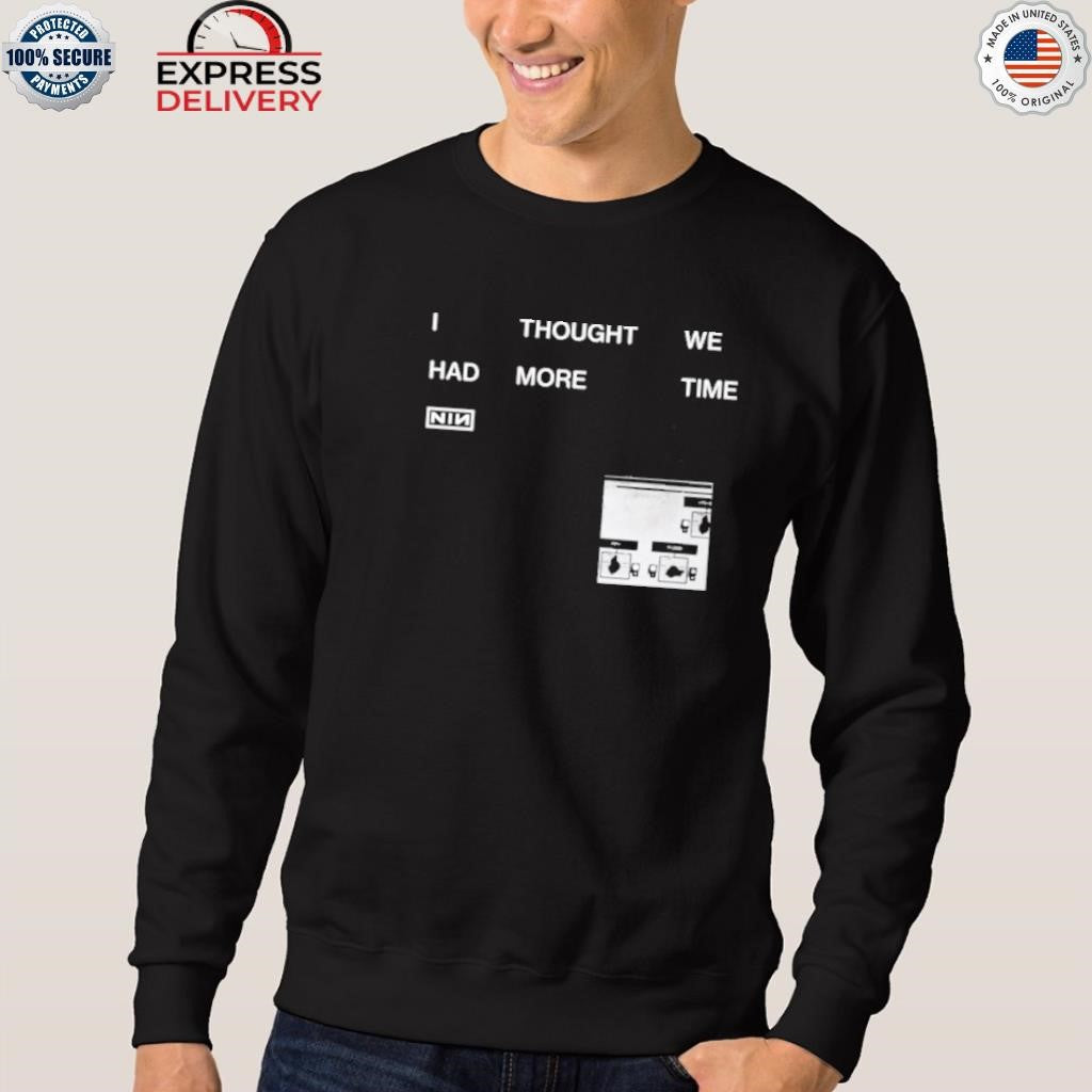 I Thought We Had More Time Shirt Minimalist Nin Graphic Shirt