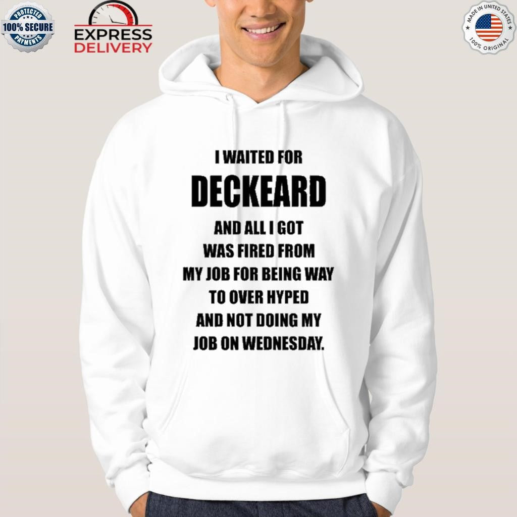 I Waited For Deckard And All I Got Was Fired From My Job For Being Way Shirt