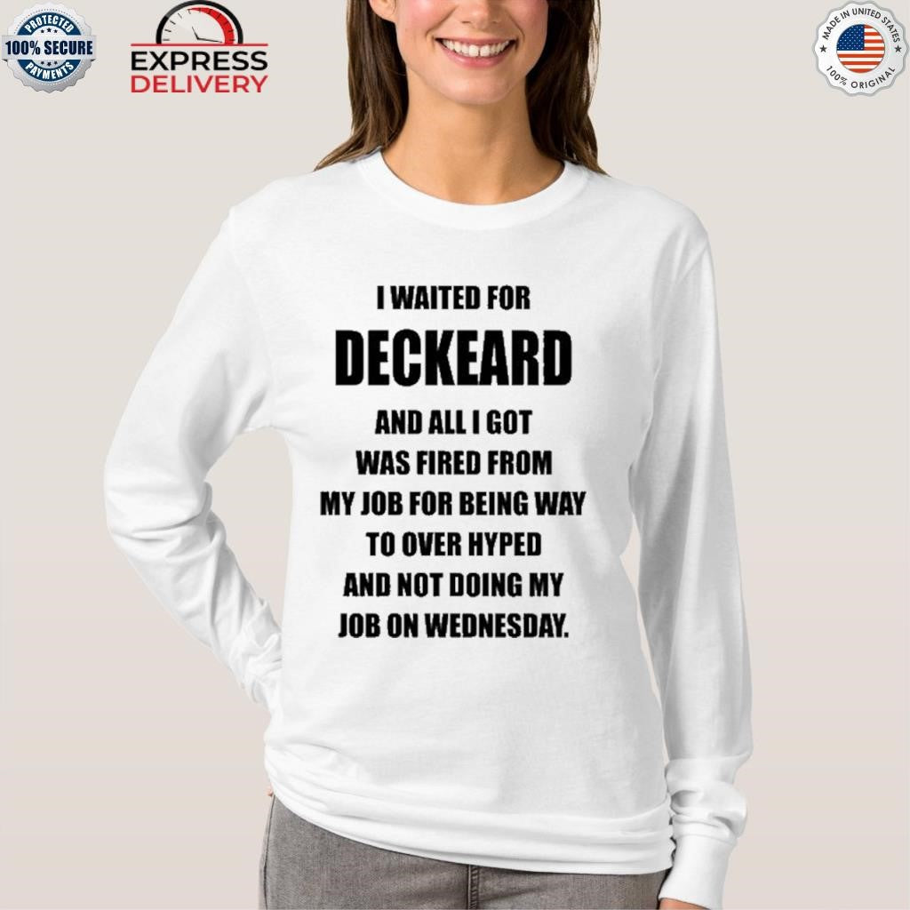 I Waited For Deckard And All I Got Was Fired From My Job For Being Way Shirt